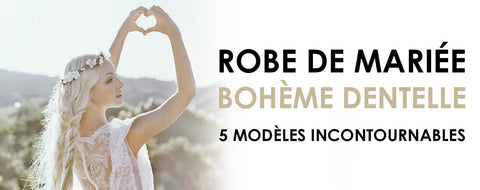 Robe de mariée bohème dentelle - 5 modèles incontournables